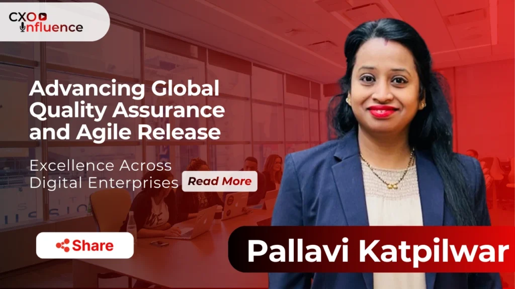 CXO Influence banner for Pallavi Katpilwar: Advancing Global Quality Assurance and Agile Release